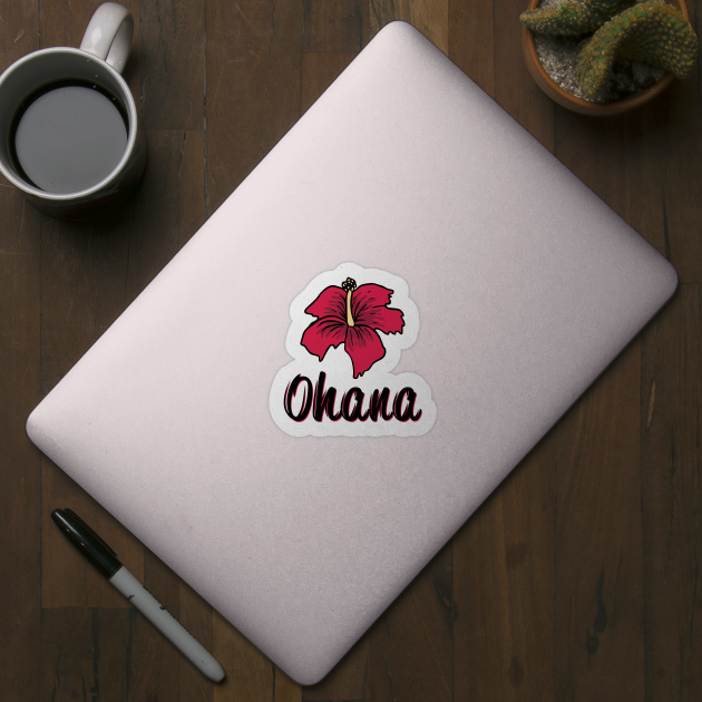 Ohana Means Family, Hawaii Flowers by CaptainHobbyist